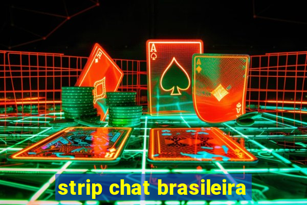 strip chat brasileira